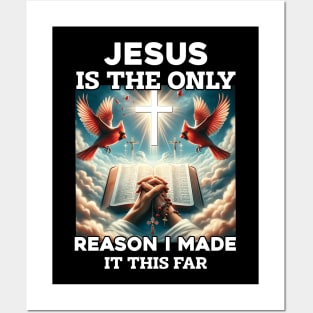 Jesus Is The Only Reason I Made It This Far Posters and Art